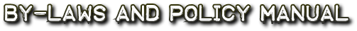 BY-LAWS and POLICY MANUAL BY-LAWS and POLICY MANUAL